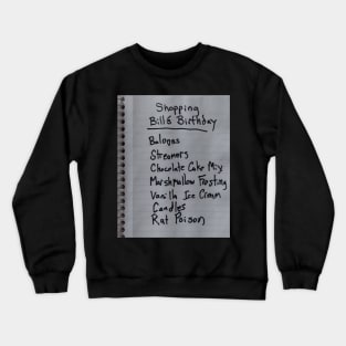 Bill's Birthday Shopping List Crewneck Sweatshirt